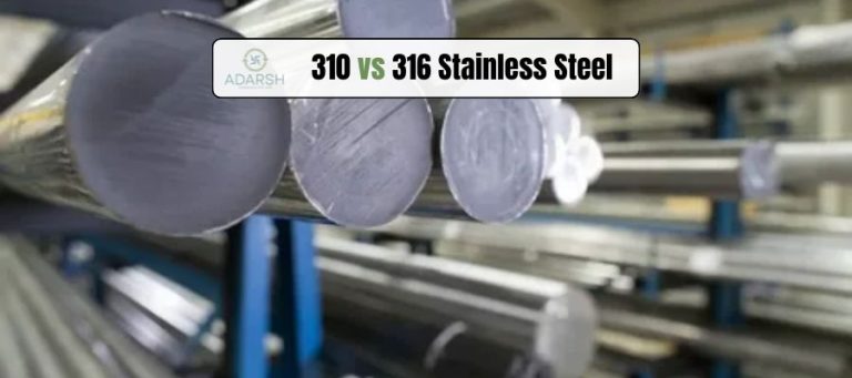 310 Stainless Steel vs 316 Stainless Steel